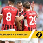 AC Milan 3 - 2 Man CITY