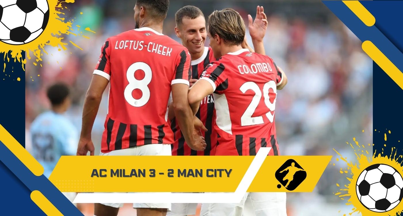 AC Milan 3 - 2 Man CITY