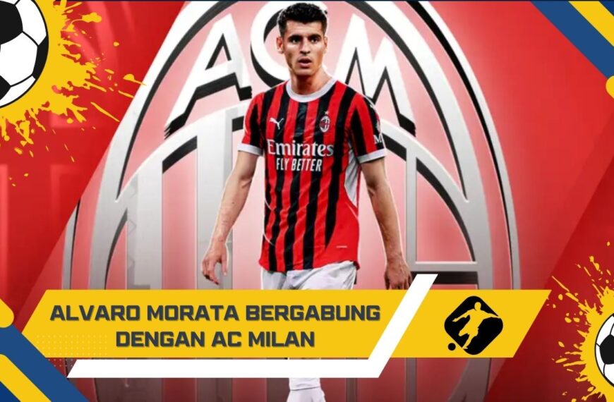 Alvaro Morata Bergabung dengan AC Milan