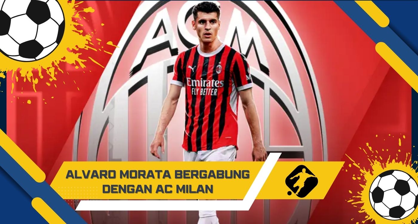 Alvaro Morata Bergabung dengan AC Milan