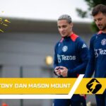 Antony dan Mason Mount