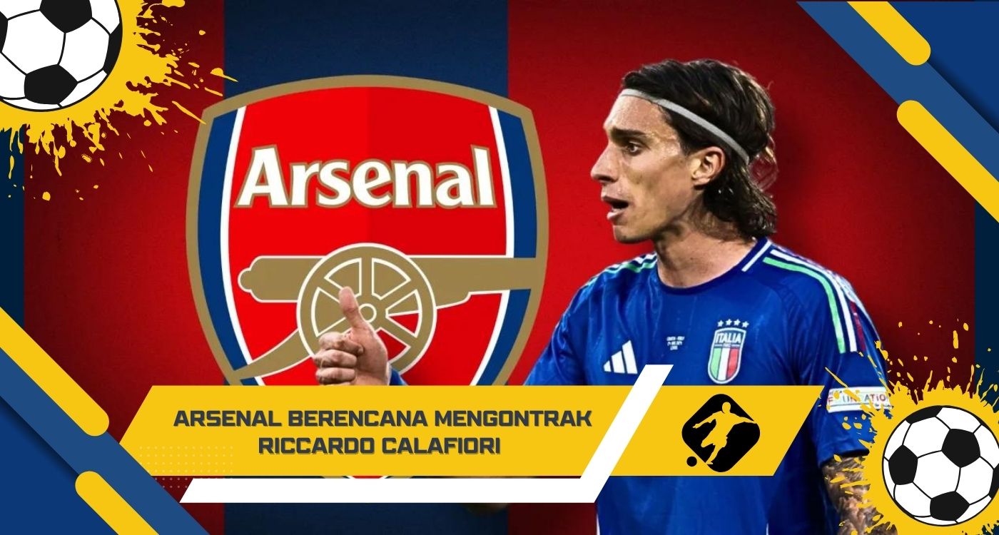 Arsenal Berencana Mengontrak Riccardo Calafiori