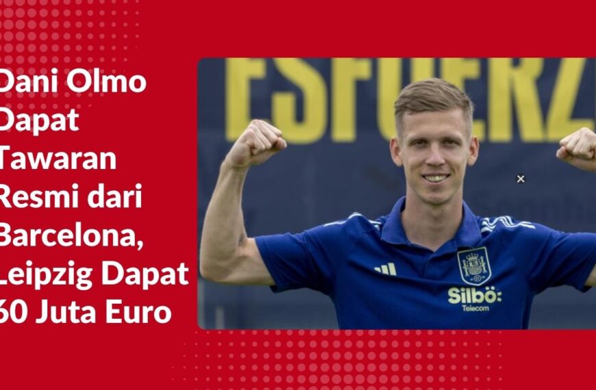 Dani Olmo Dapat Tawaran Resmi dari Barcelona, Leipzig Dapat 60 Juta Euro