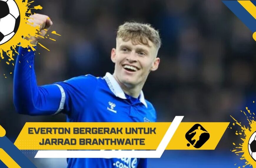 Everton Bergerak untuk Jarrad Branthwaite