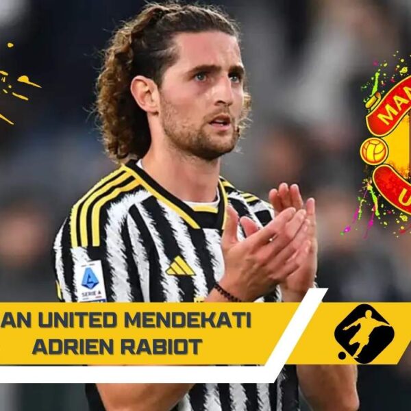 Man United Mendekati Adrien Rabiot