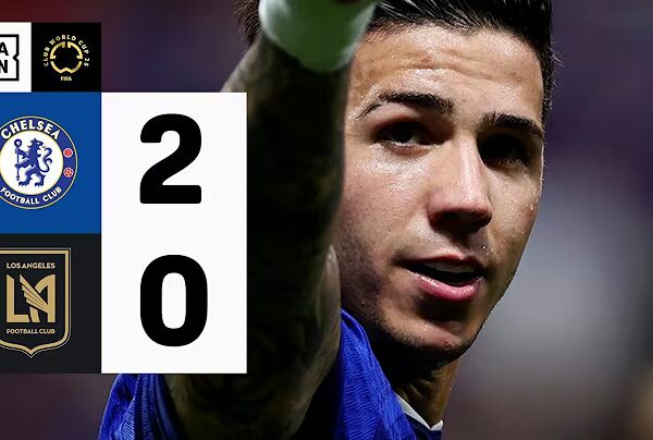 Chelsea 2-0 LAFC | Neto & Enzo Goals Seal Win in Club World Cup 2025 Opener!