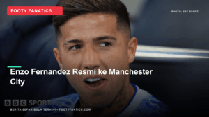 Transfer Enzo Fernandez ke Manchester City: Investasi Rp?&hellip;