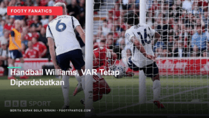 Rekaman Baru Neco Williams Benarkan Handball, tetapi Polemik&hellip;