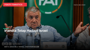 Irlandia Tetap Hadapi Israel, Risiko Sanksi UEFA Jadi&hellip;