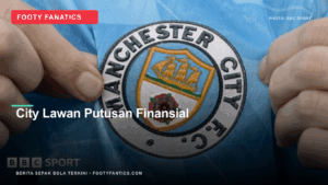 Manchester City Ajukan Banding atas Putusan 114 Dakwaan&hellip;