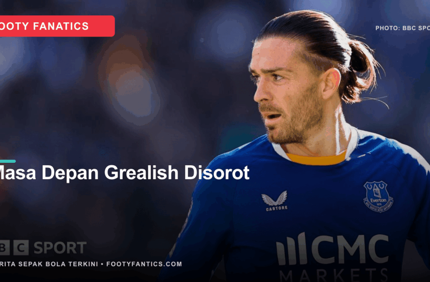 Masa Depan Jack Grealish di&hellip;